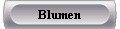 Blumen